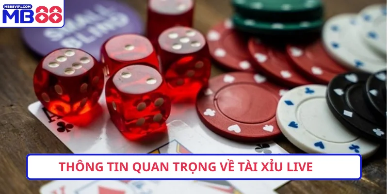 Thông tin quan trọng về tài xỉu live 
